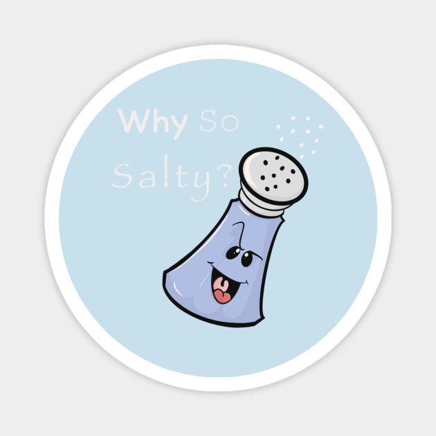 Why So Salty? Magnet by Brianjstumbaugh